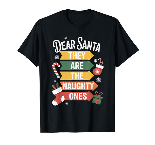 Dear Santa They are The Naughty Ones Hilarious Christmas T-Shirt