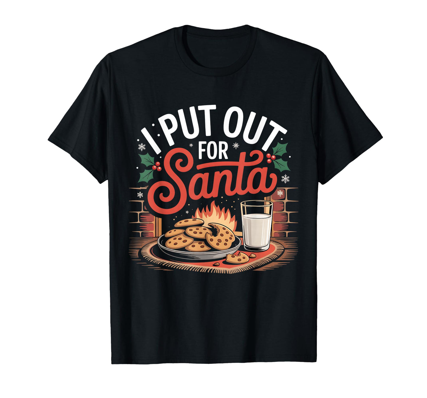 I Put Out for Santa Fireplace Cookies Milk Men Women Kids T-Shirt