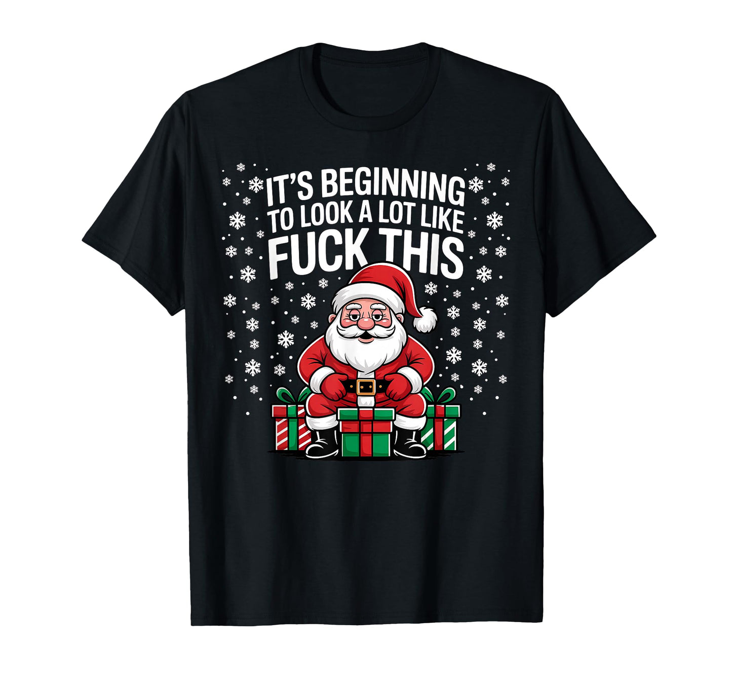 It's Beginning to Look A Lot Like Fuck This Funny Christmas T-Shirt