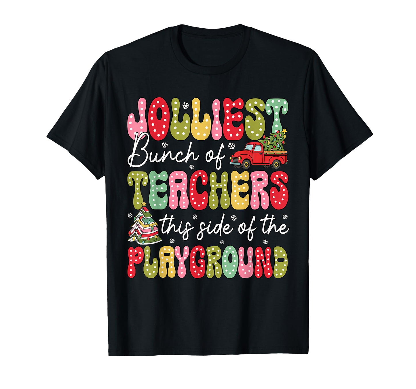 Jolliest Bunch of Teachers This Side of The Playground Xmas T-Shirt