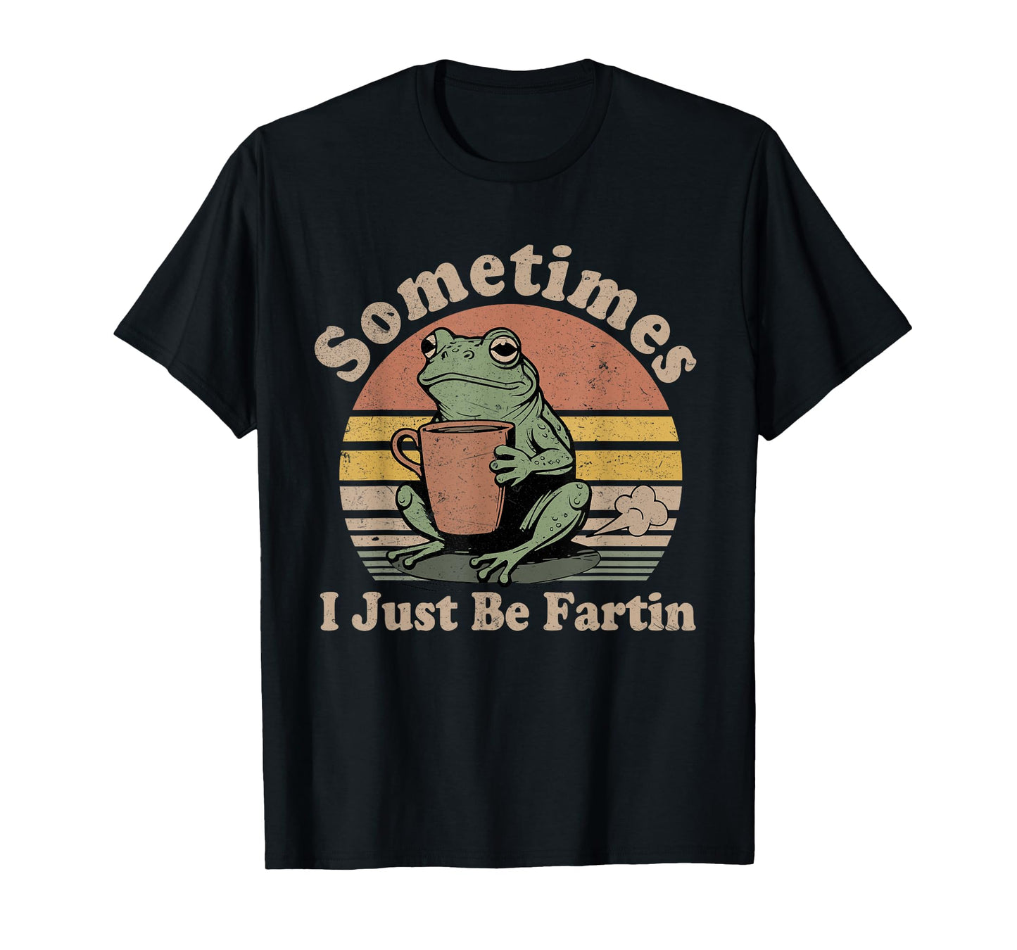 Sometimes I Just Be Fartin Funny Frog Unhinged Meme Vintage T-Shirt