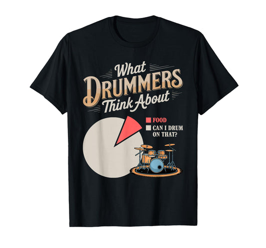 Drummers Think About Drum Drumming Music Instrument Drummer T-Shirt