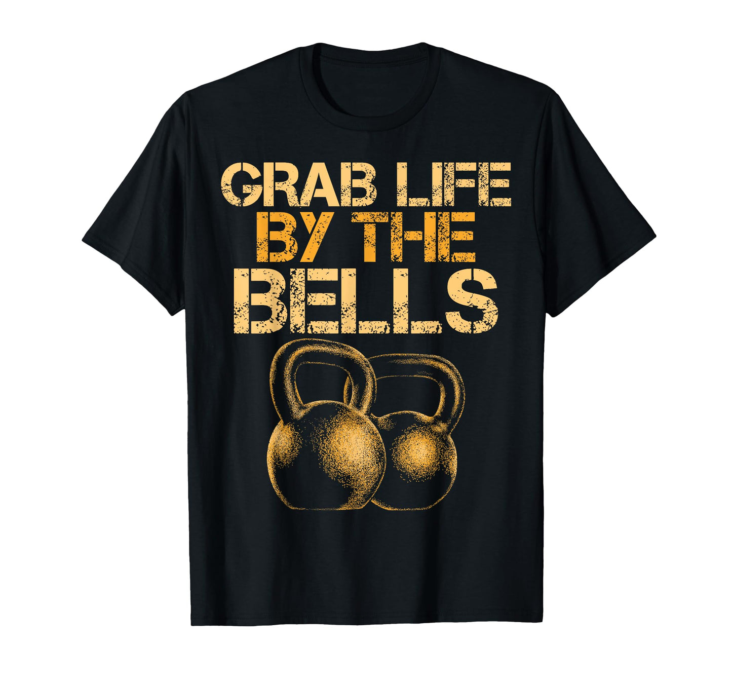 Grab Life by the Bells Kettlebells Workout Gym Bodybuilder T-Shirt
