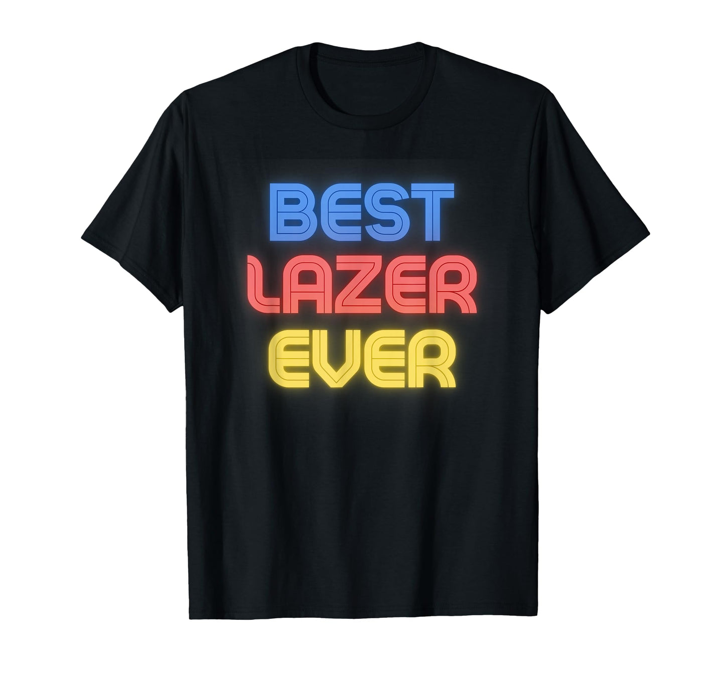 Best Lazer Ever - Funny Lazer Name Lazer T-Shirt