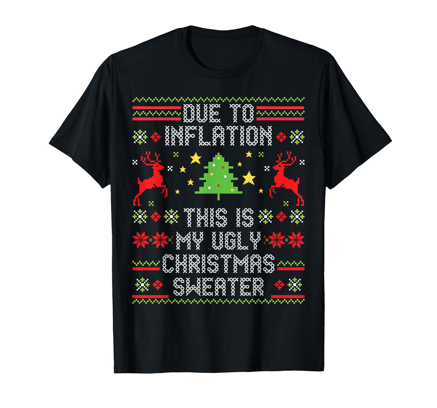 Due to Inflation This is My Ugly Christmas T-Shirt