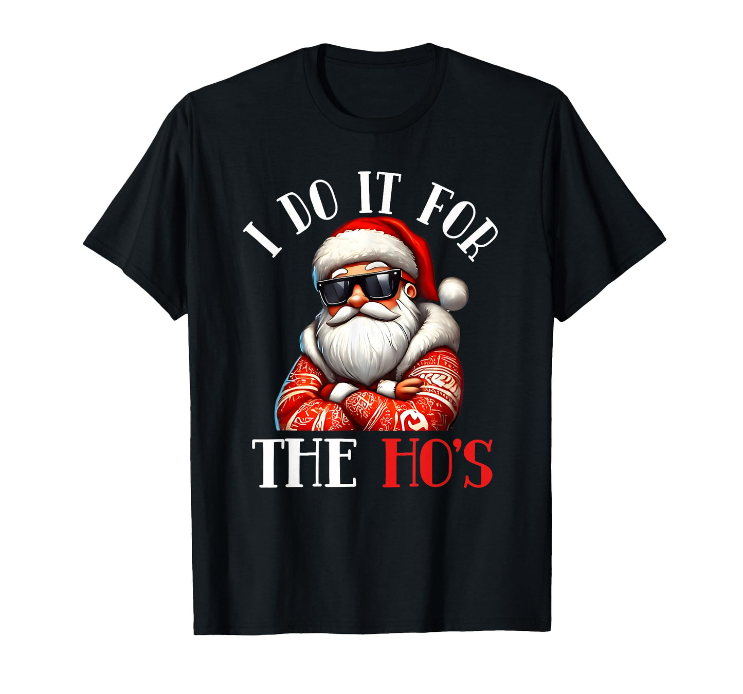 I Do It for The Ho's Funny Inappropriate Christmas Men Santa T-Shirt