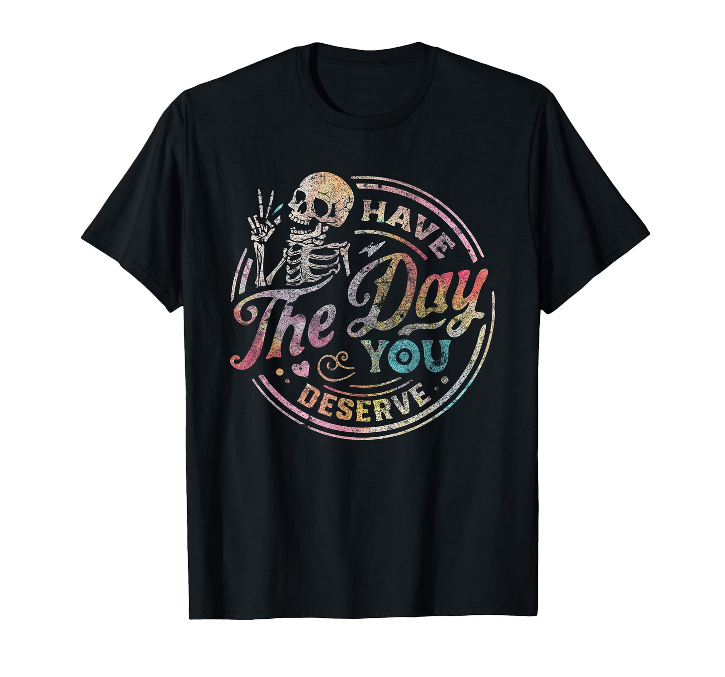 Have the Day You Deserve Black Unisex-Adults T-Shirt Small Classic Fit Crew Neck Short Sleeve Halloween T-Shirt