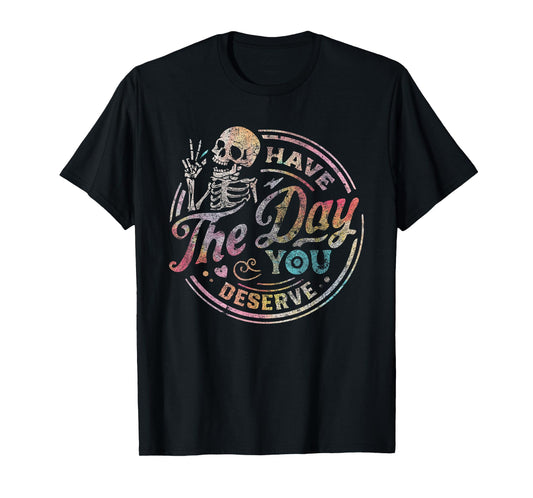 Have the Day You Deserve Black Unisex-Adults T-Shirt Small Classic Fit Crew Neck Short Sleeve Halloween T-Shirt