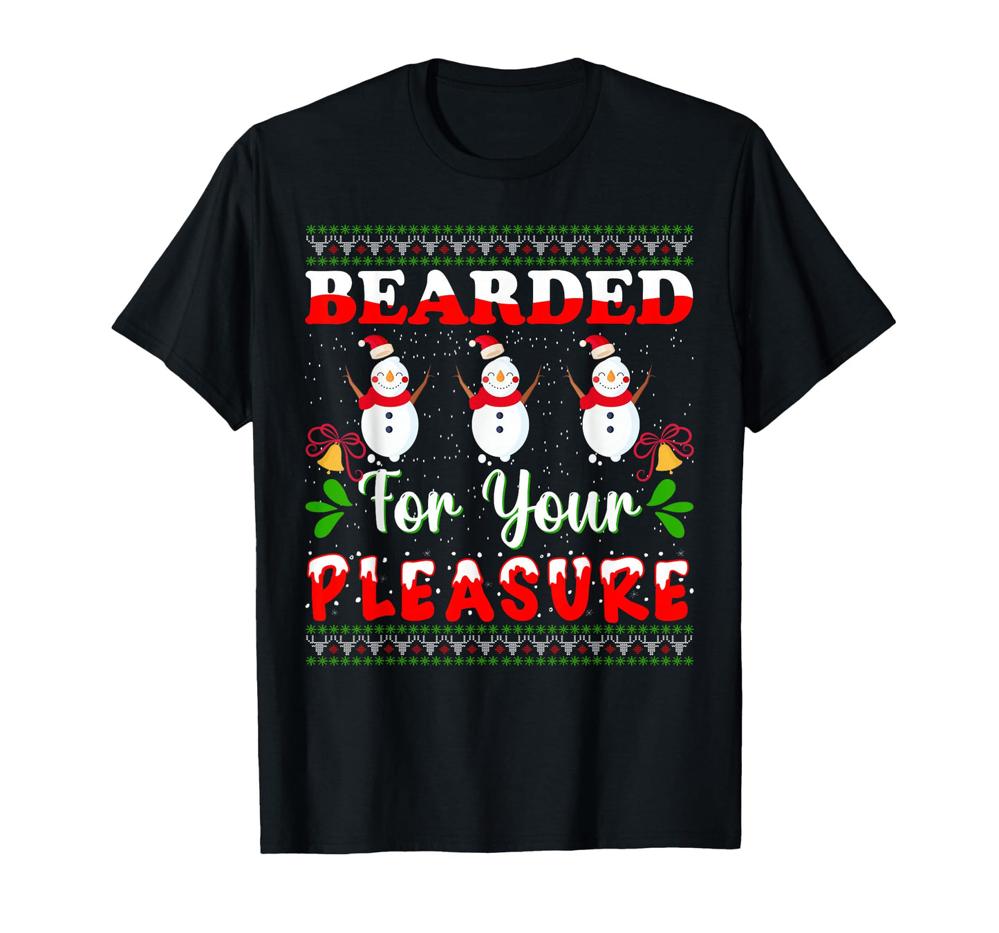 Bearded for Your Pleasure Funny Holiday Humor Snowman T-Shirt