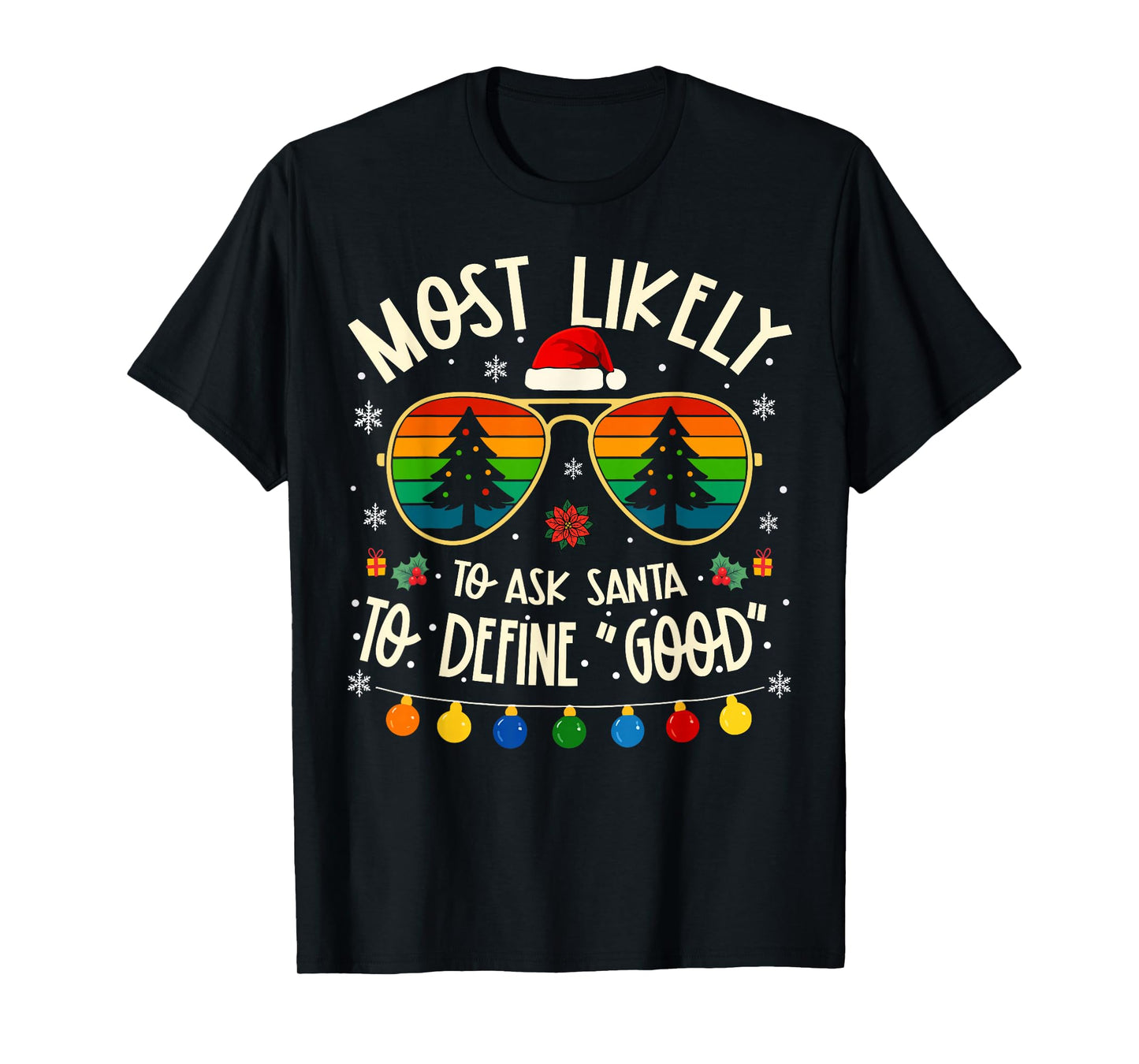 Most Likely to Ask Santa to Define Good Funny Matching Xmas T-Shirt