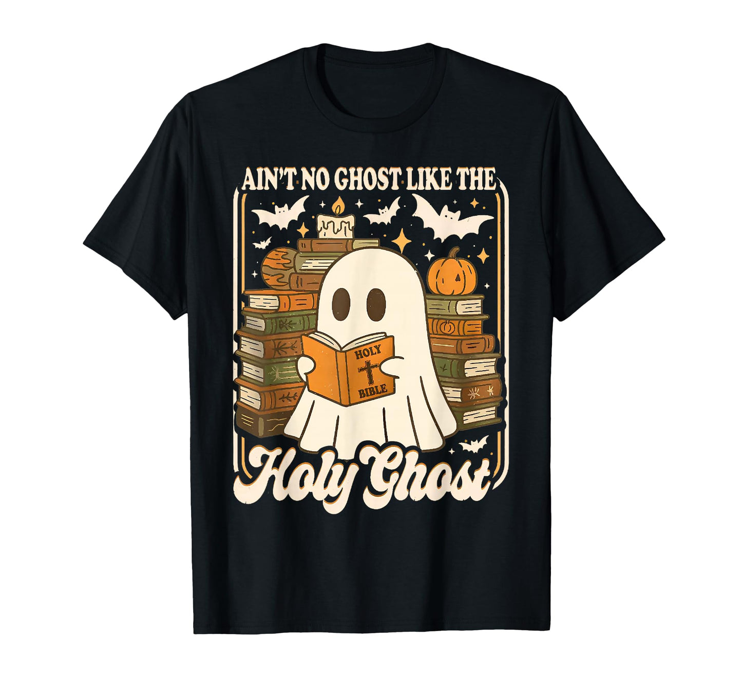 Ain't No Ghost Like The Holy Ghost T-Shirt