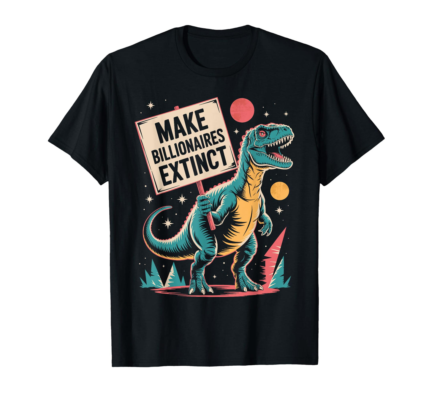 Make Billionaires Extinct Dinosaur Space Vintage Meme T-Shirt
