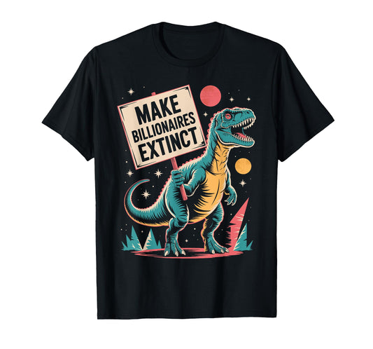 Make Billionaires Extinct Dinosaur Space Vintage Meme T-Shirt