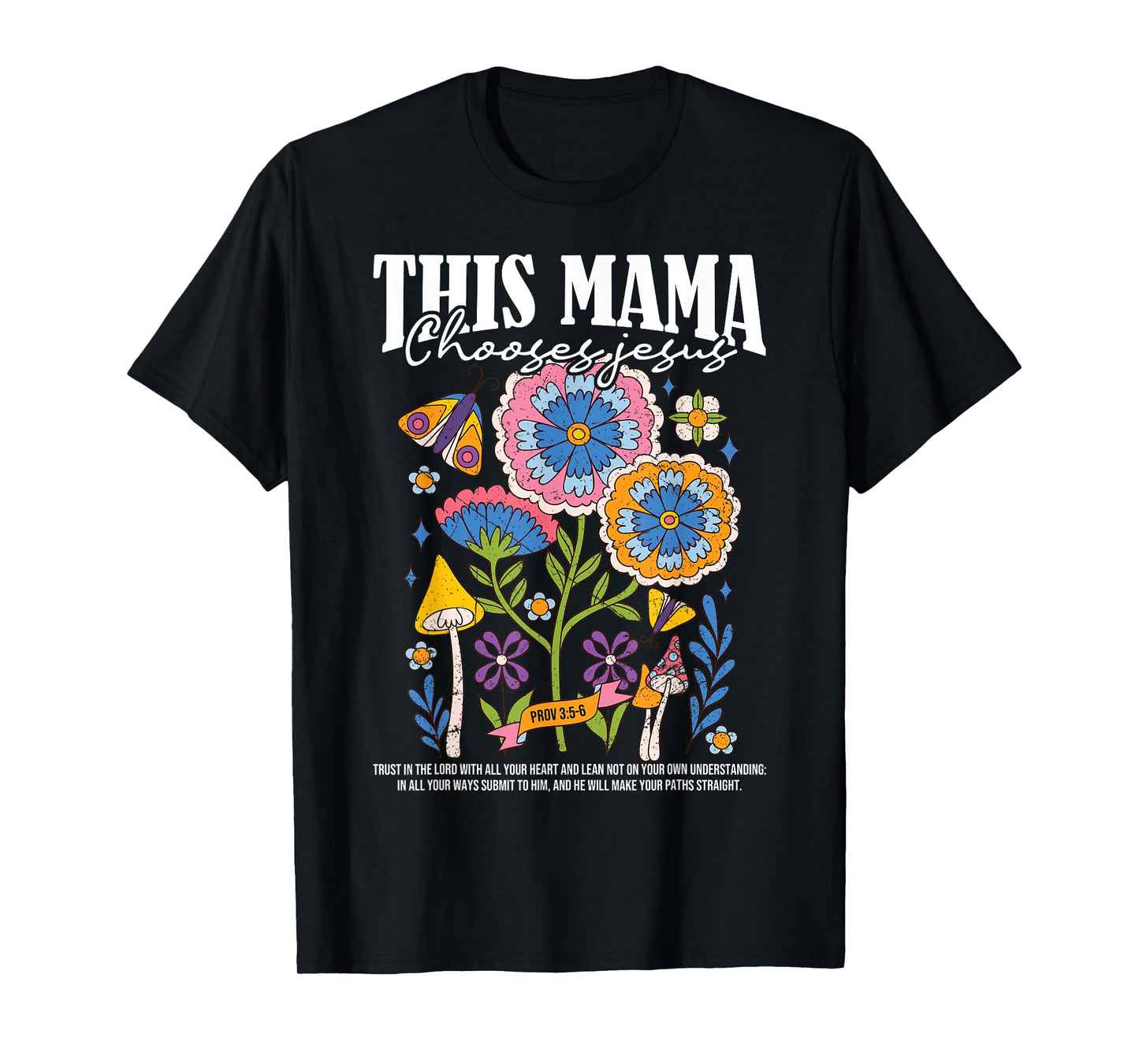 This Mama Chooses Jesus Prov 3:5-6 Mom Christian Mothers Day T-Shirt