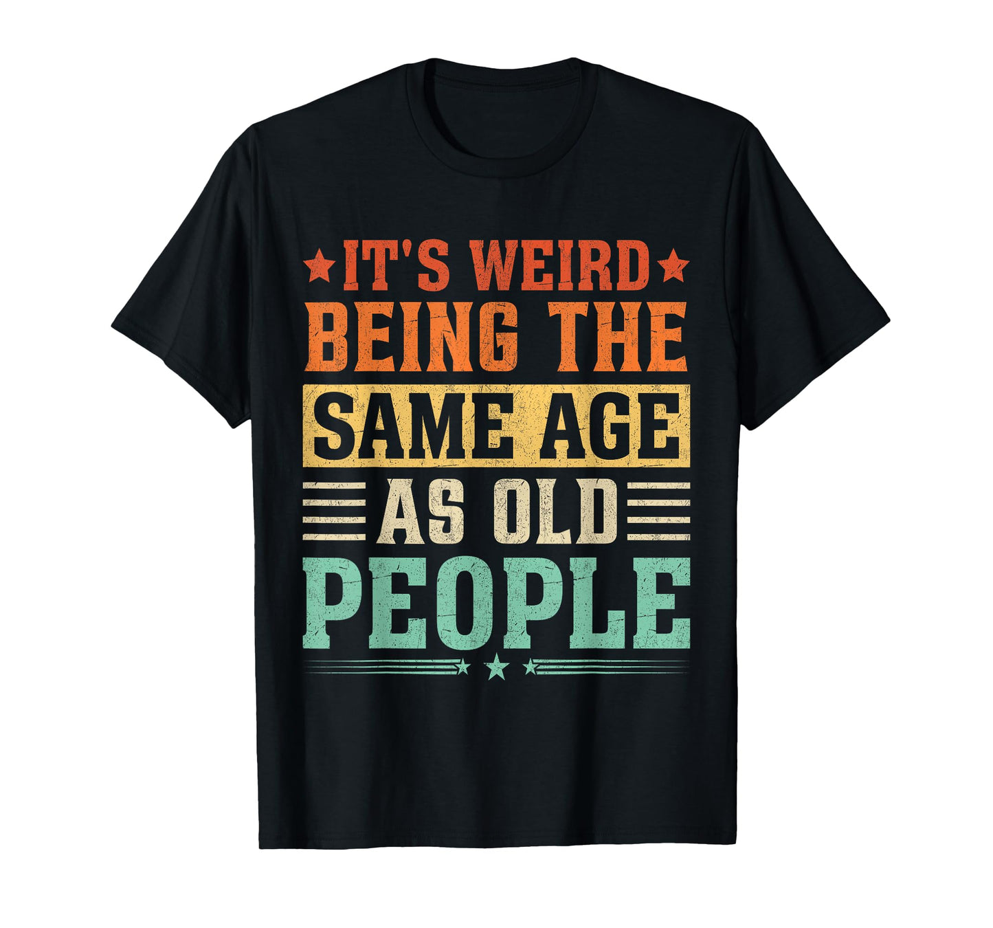 It's Weird Being The Same Age As Old People Vintage T-Shirt
