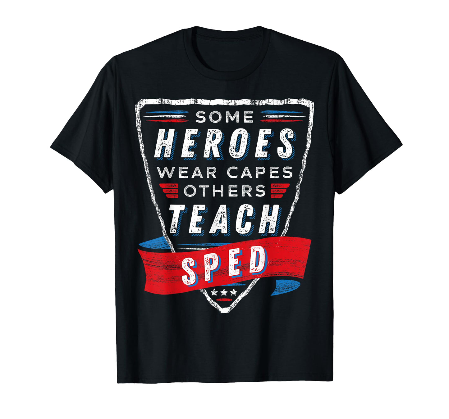 Heroes Wear Capes Others Teach SPED Teacher Gift Special Ed T-Shirt