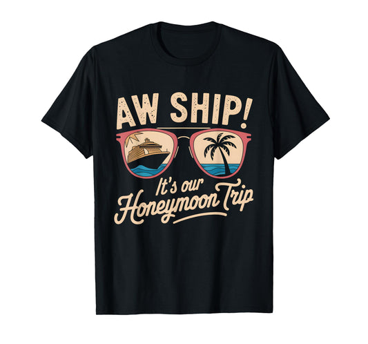 Aw Ship It's Our Honeymoon Trip Couples T-Shirt