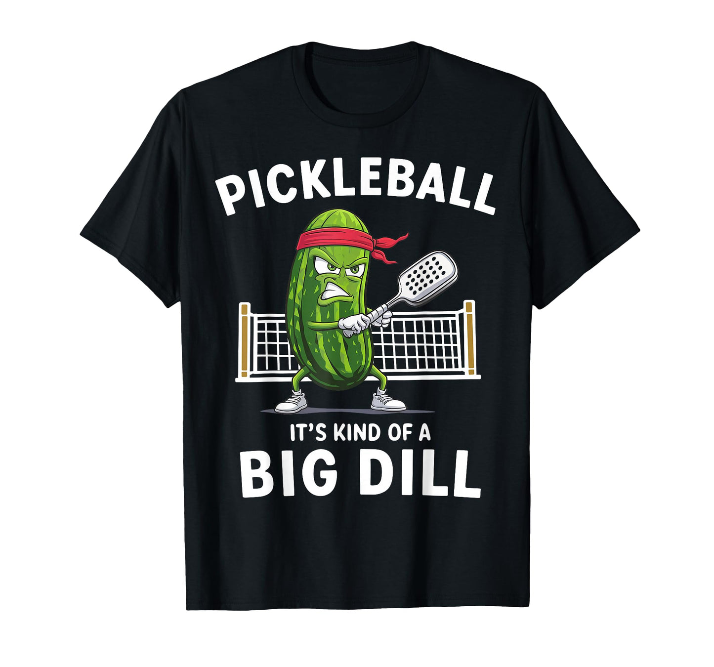 It's Kind Of A Big Dill Funny Gifts Pickleball Player Lover T-Shirt