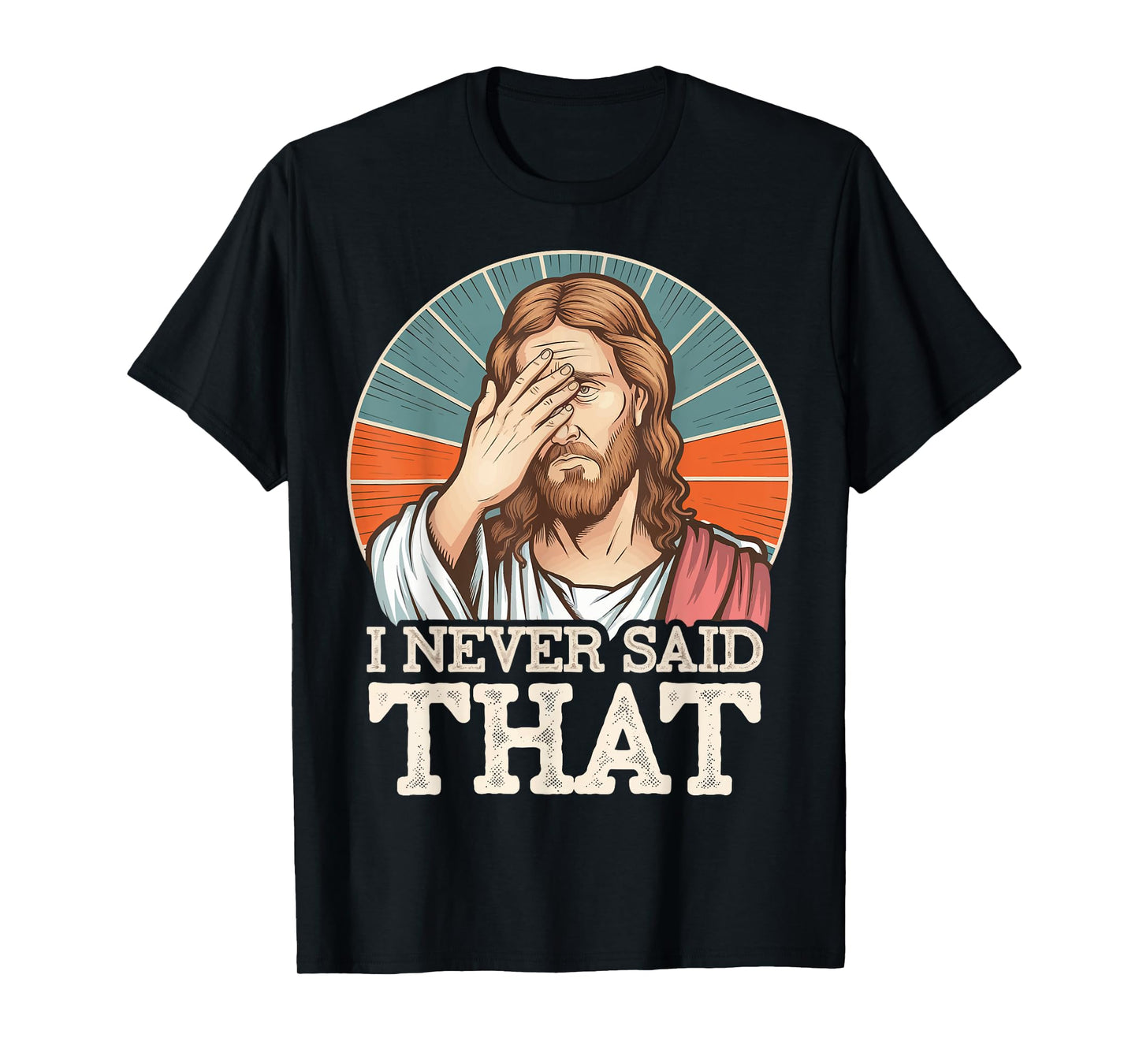 I Never Said That Jesus T-Shirt