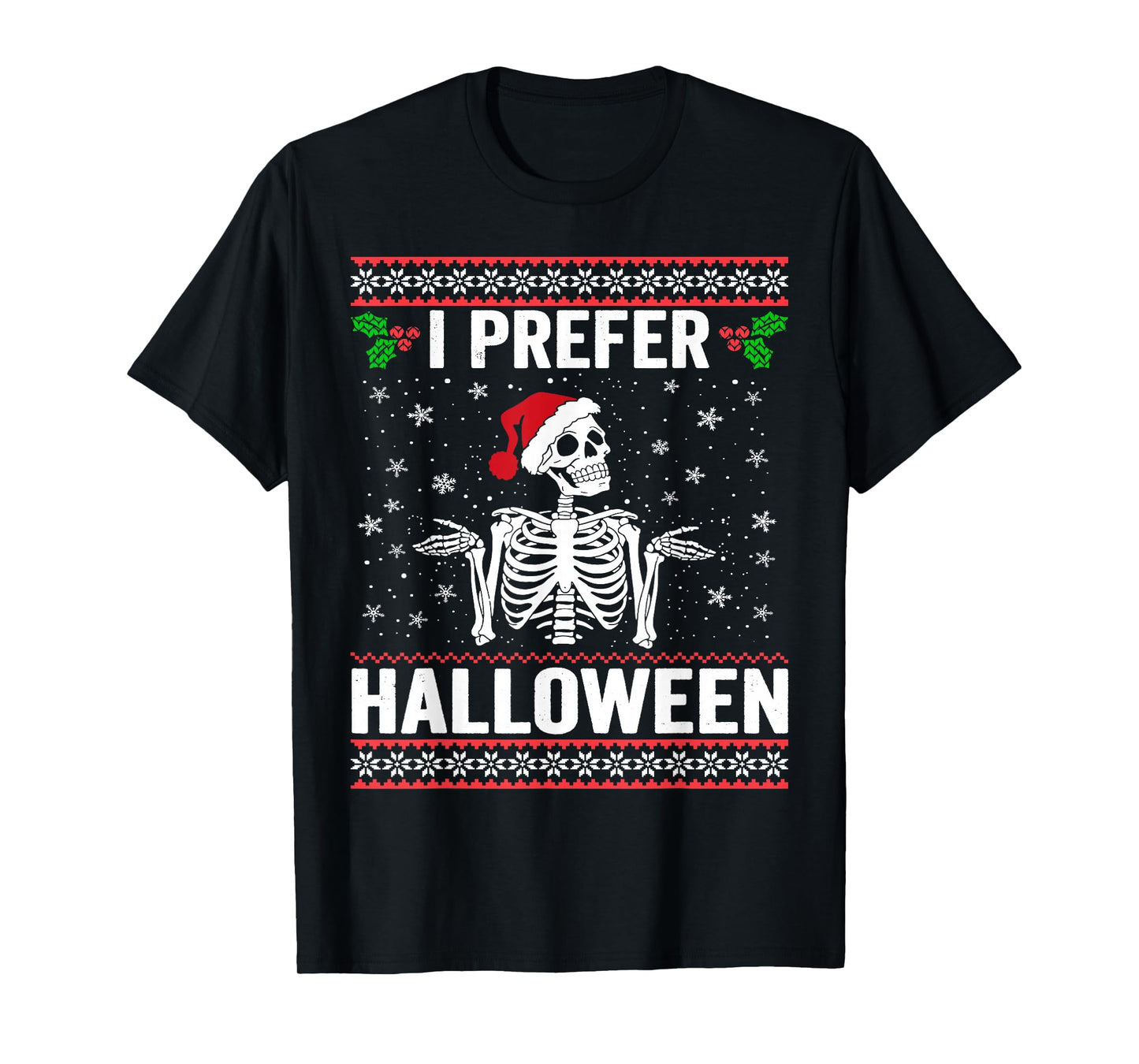 I Prefer Halloween Christmas Sweater Funny Holiday Ugly Xmas T-Shirt