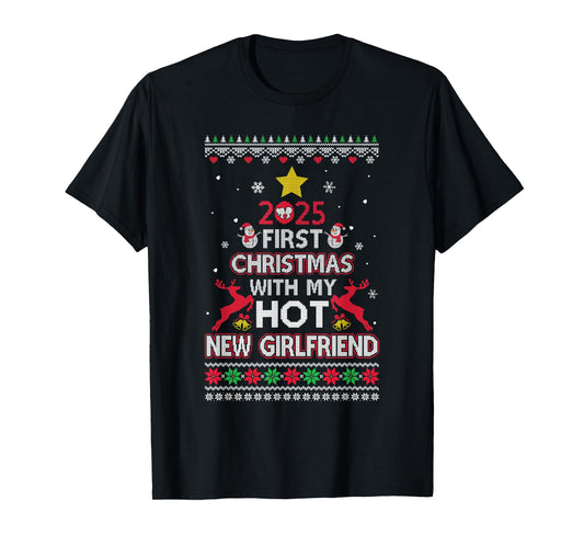 2025 First Christmas with My Hot New Girlfriend Ugly T-Shirt