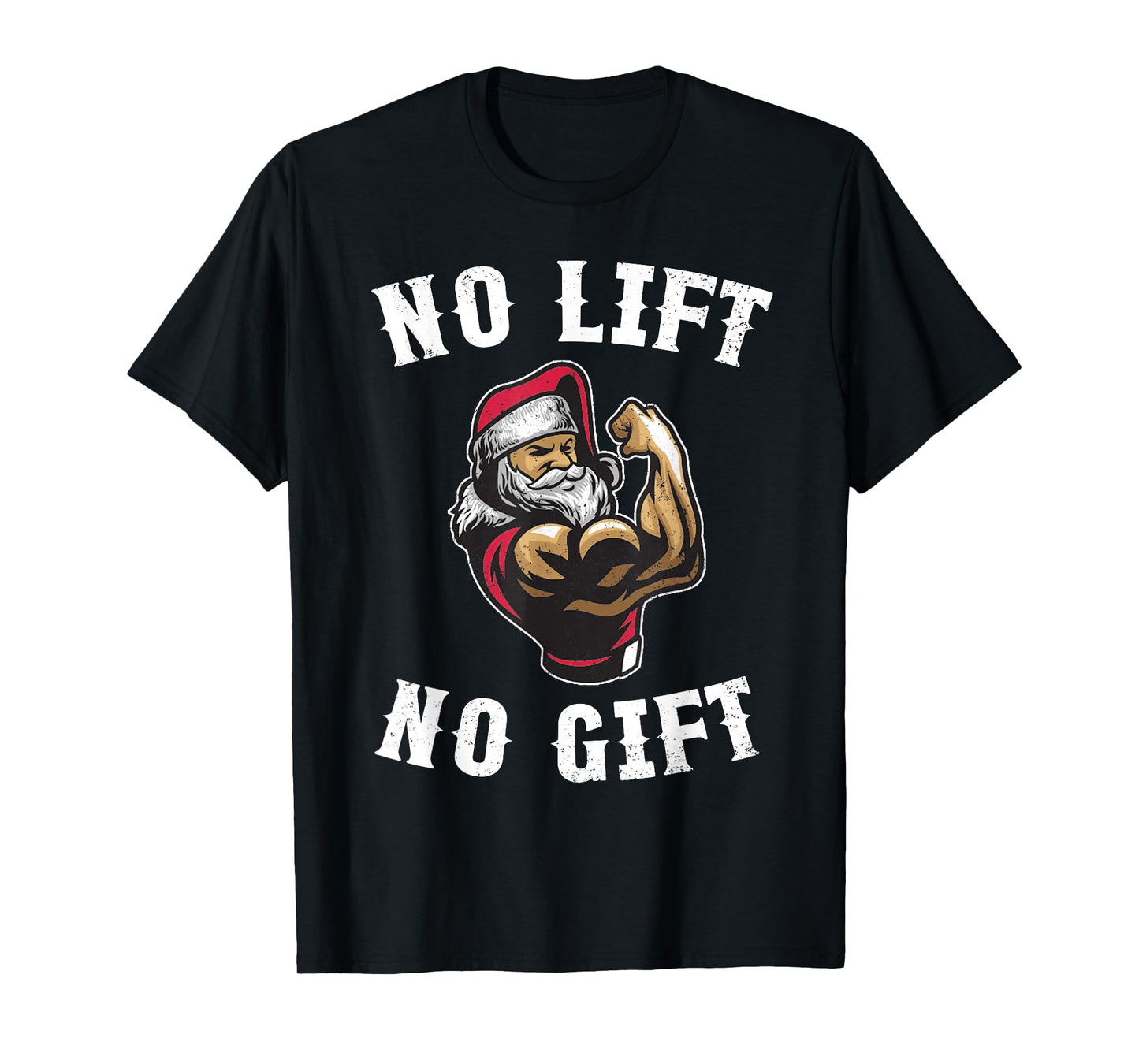 Christmas No Lift No Gift Buff Santa Funny Xmas Gym Gift T-Shirt