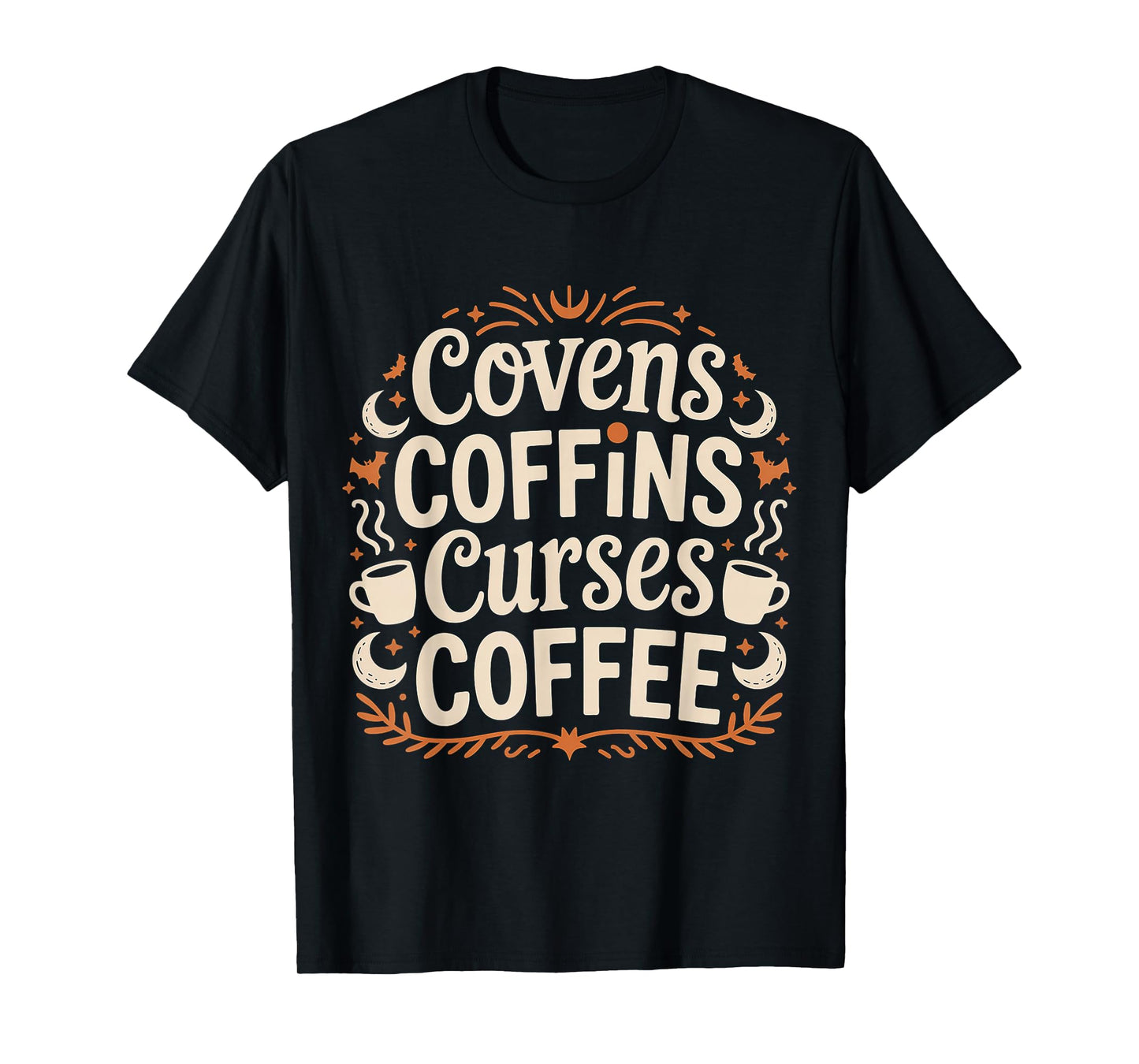 Covens Coffins Curses Coffee Dark Sass |- T-Shirt