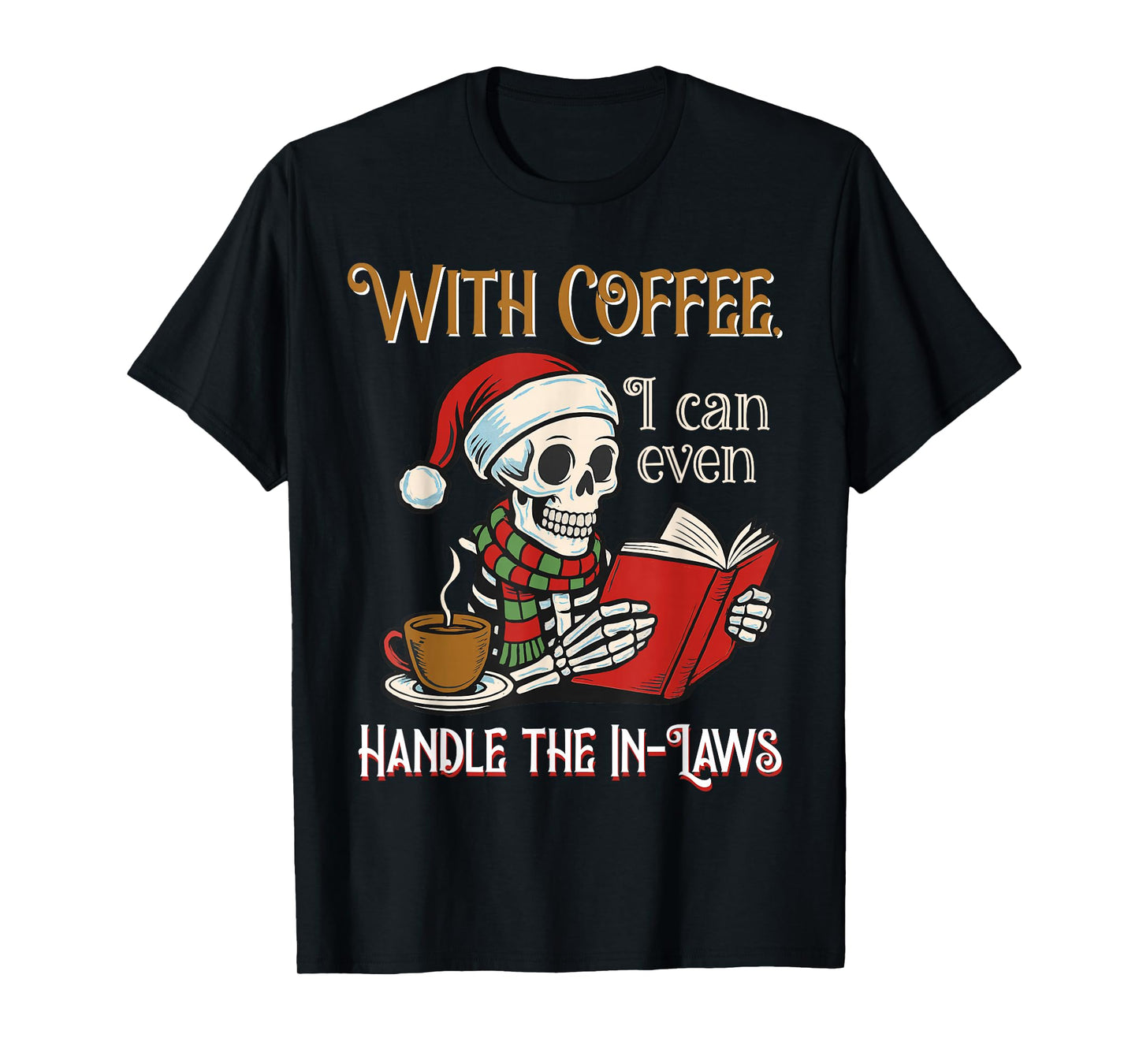 Sarcastic Coffee Skeleton Christmas Holiday Humor Family T-Shirt