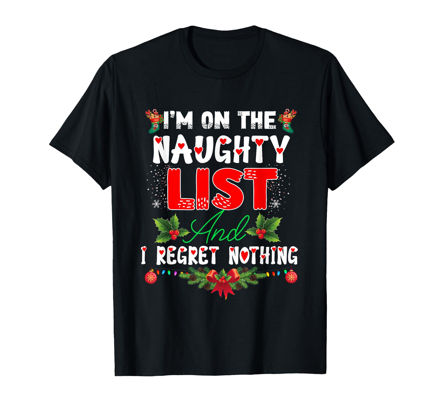 I'm On The Naughty List Funny Christmas Men Women Xmas Funny T-Shirt
