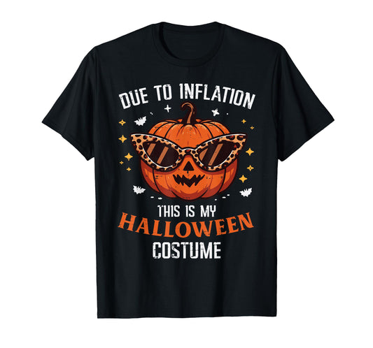 Due To Inflation This Is My Halloween Costume Fun Men Women T-Shirt