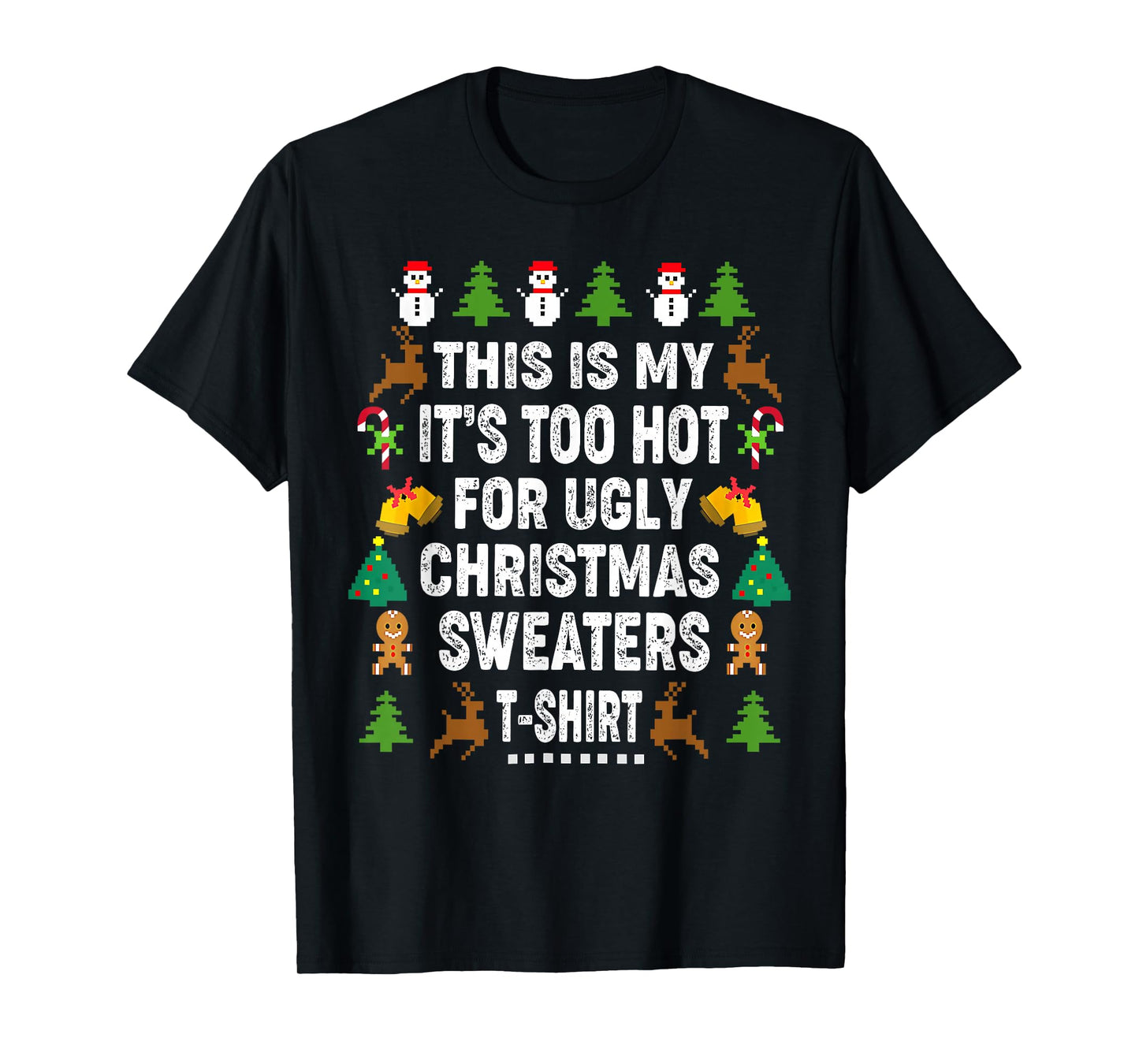 This is My It's Too Hot for Ugly Christmas Sweaters T-Shirt T-Shirt