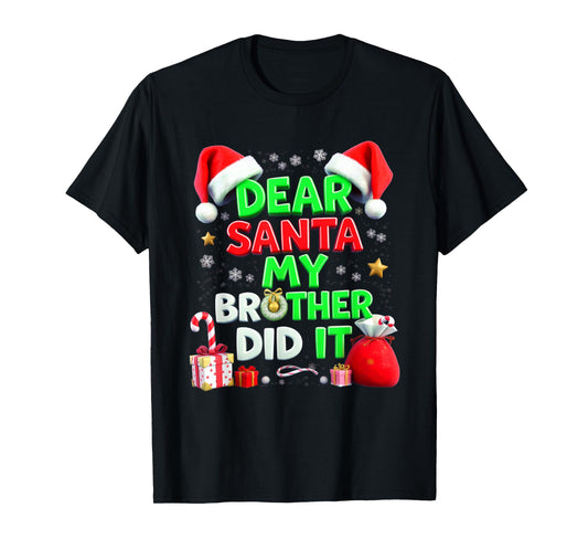 Dear Santa, My Brother Did It Christmas Mischief T-Shirt