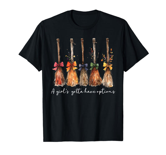 A Girl Gotta Have Options Halloween Witches Bow Floral Broom T-Shirt