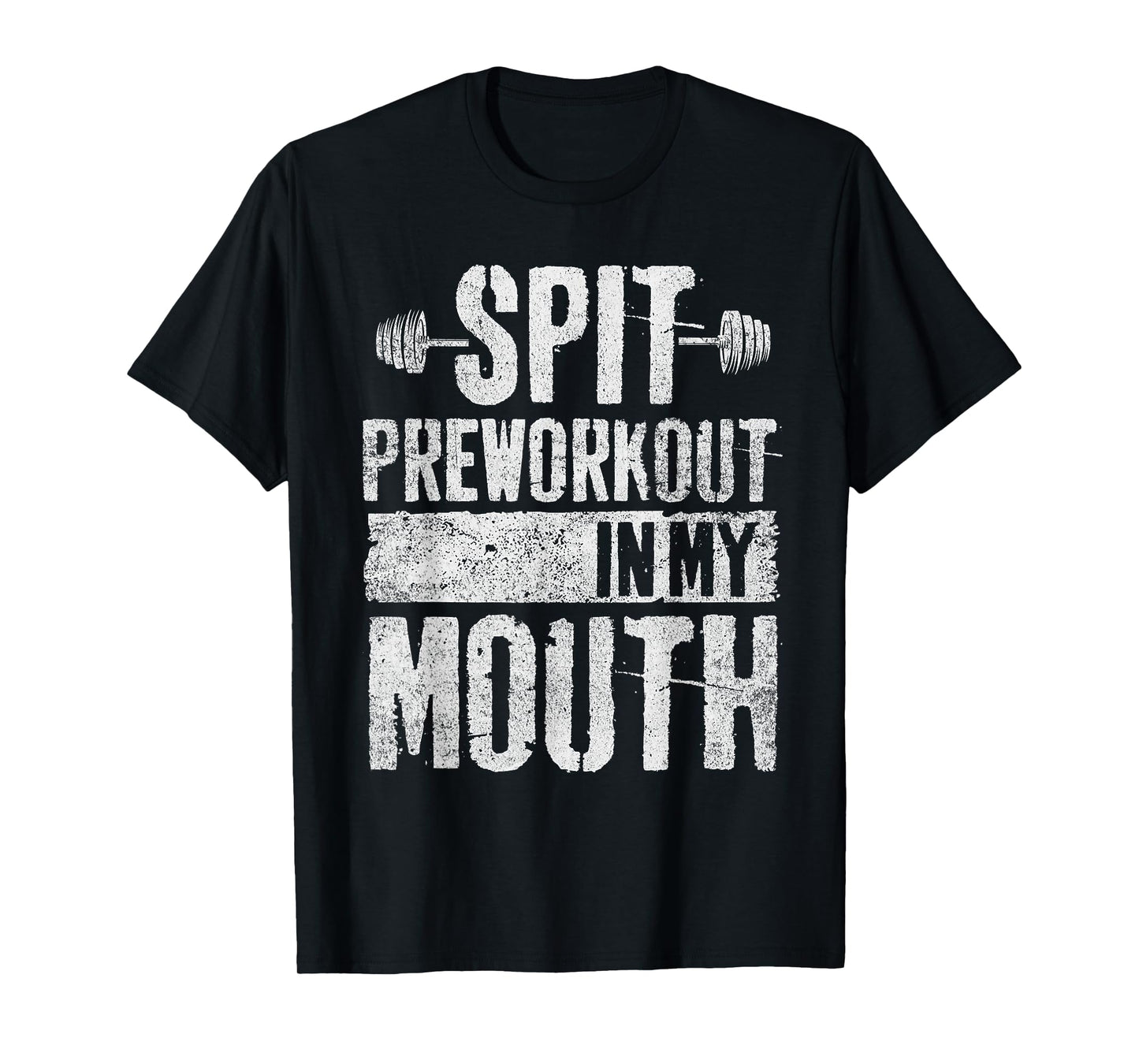 Spit Preworkout In My Mouth Funny Mens Womens T-Shirt