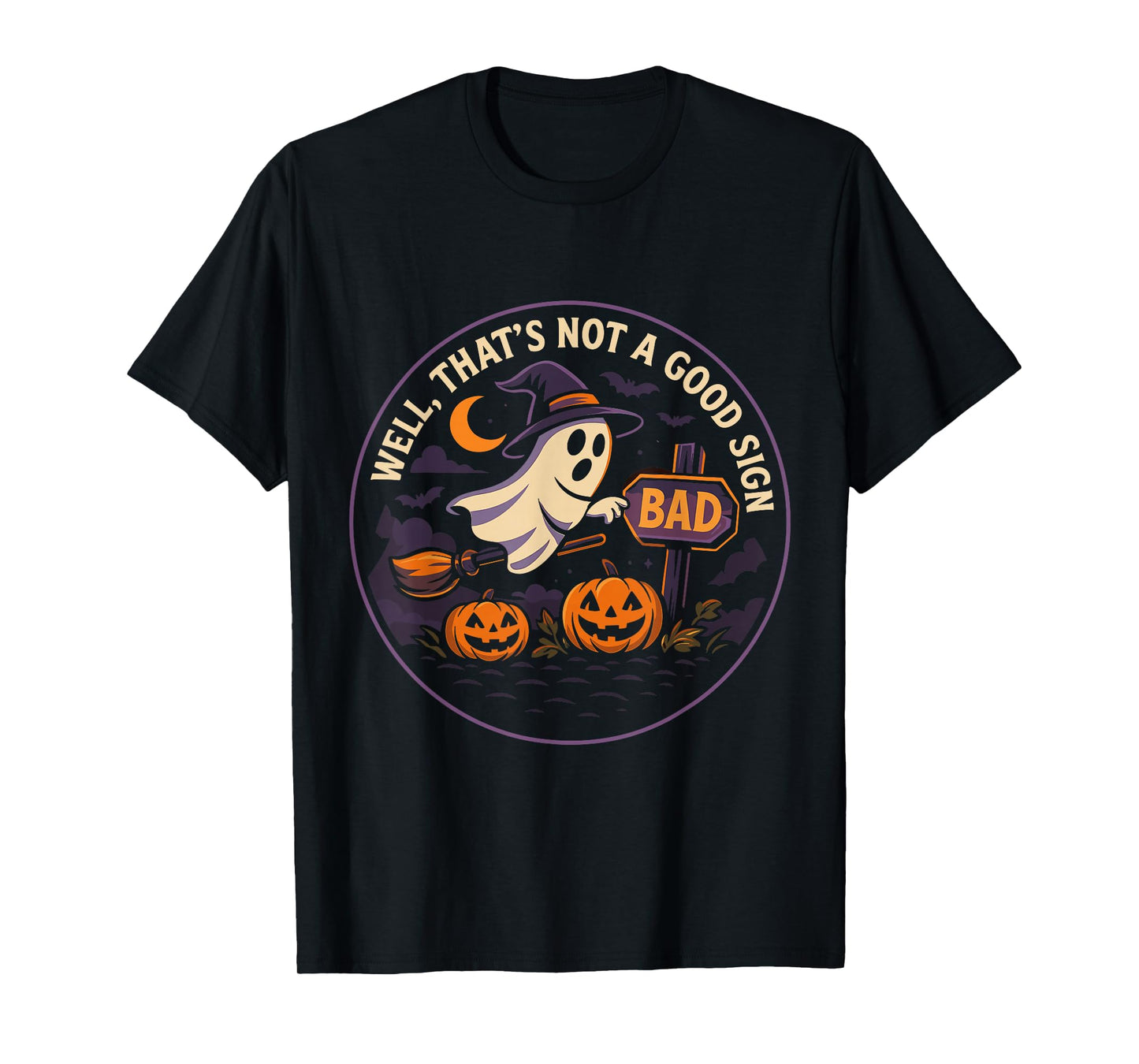 Well That’s Not a Good Sign Funny Ghost Halloween T-Shirt