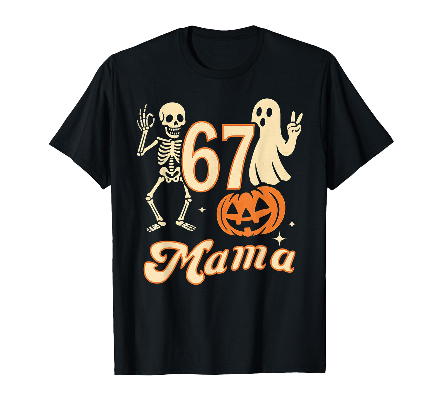 67 Mama Ghost Halloween Skeleton Pumpkin Six Seven Mom Funny T-Shirt