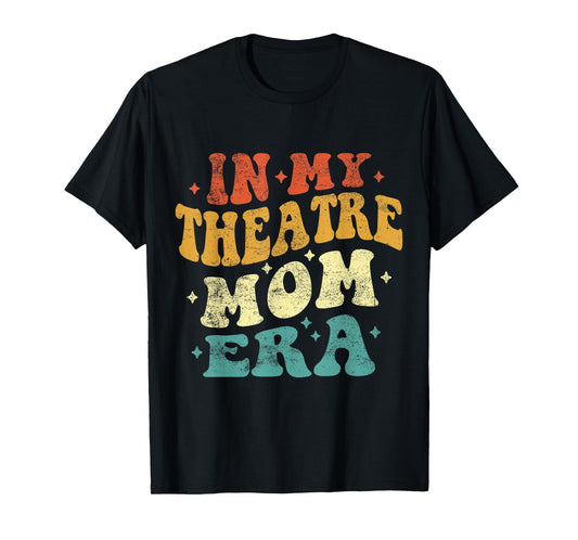 In My Theatre Mom Era Funny Theatre Mom Vintage Mothers Day T-Shirt