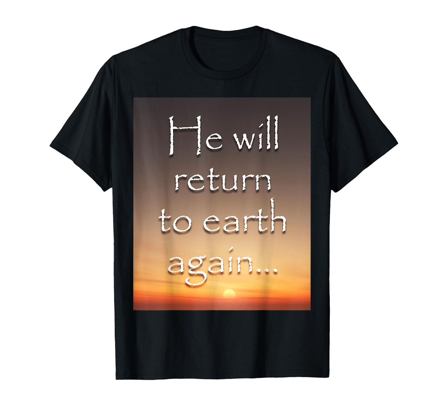 He will return to earth again - Jesus T-Shirt