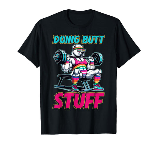 Doing Butt Stuffs Funny Gym Workout Humor Fitness T-Shirt