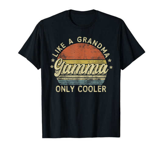 Gamma Like A Grandma Only Cooler Mother's Day Gamma T-Shirt