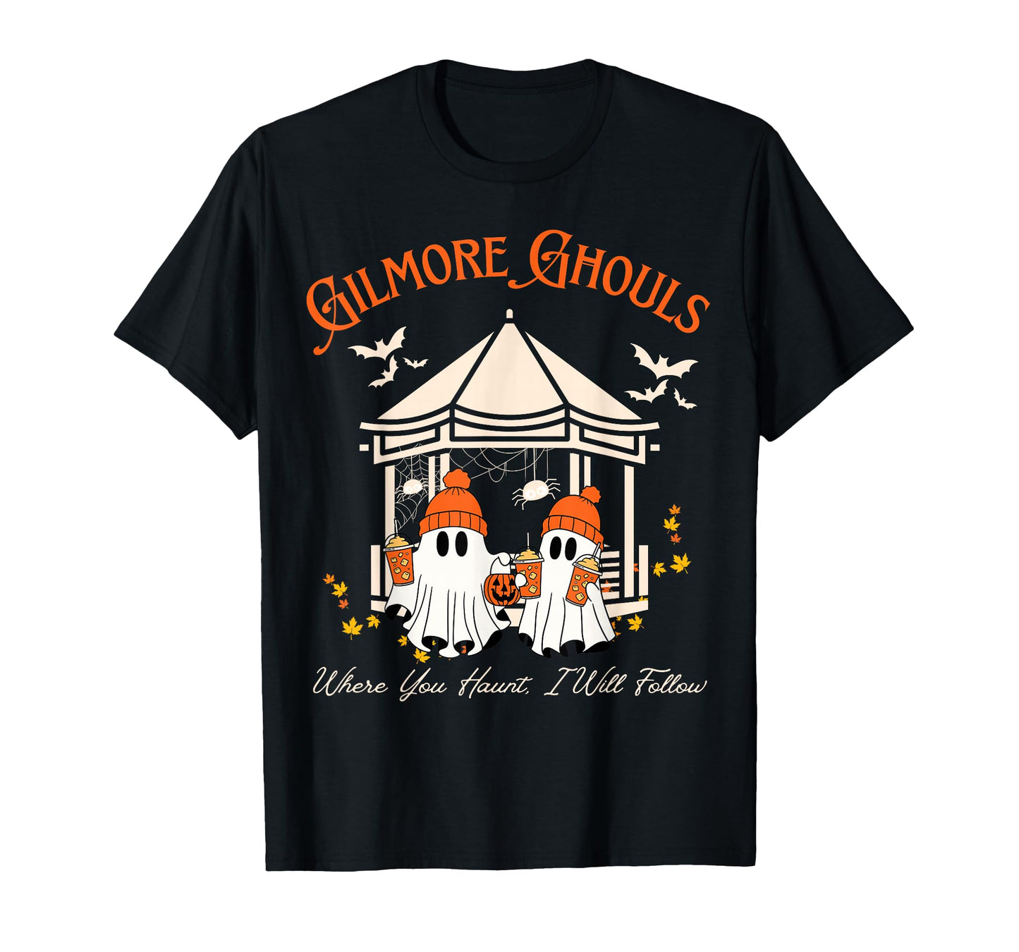 Gilmore Ghouls Where You Haunt, I Will Follow Fall T-Shirt