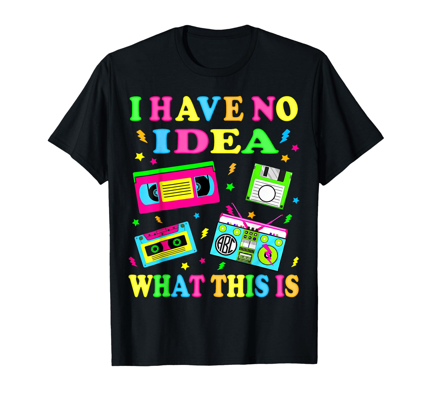 I Have No Idea What This is 80s 90s Outfit Men Women Kids T-Shirt