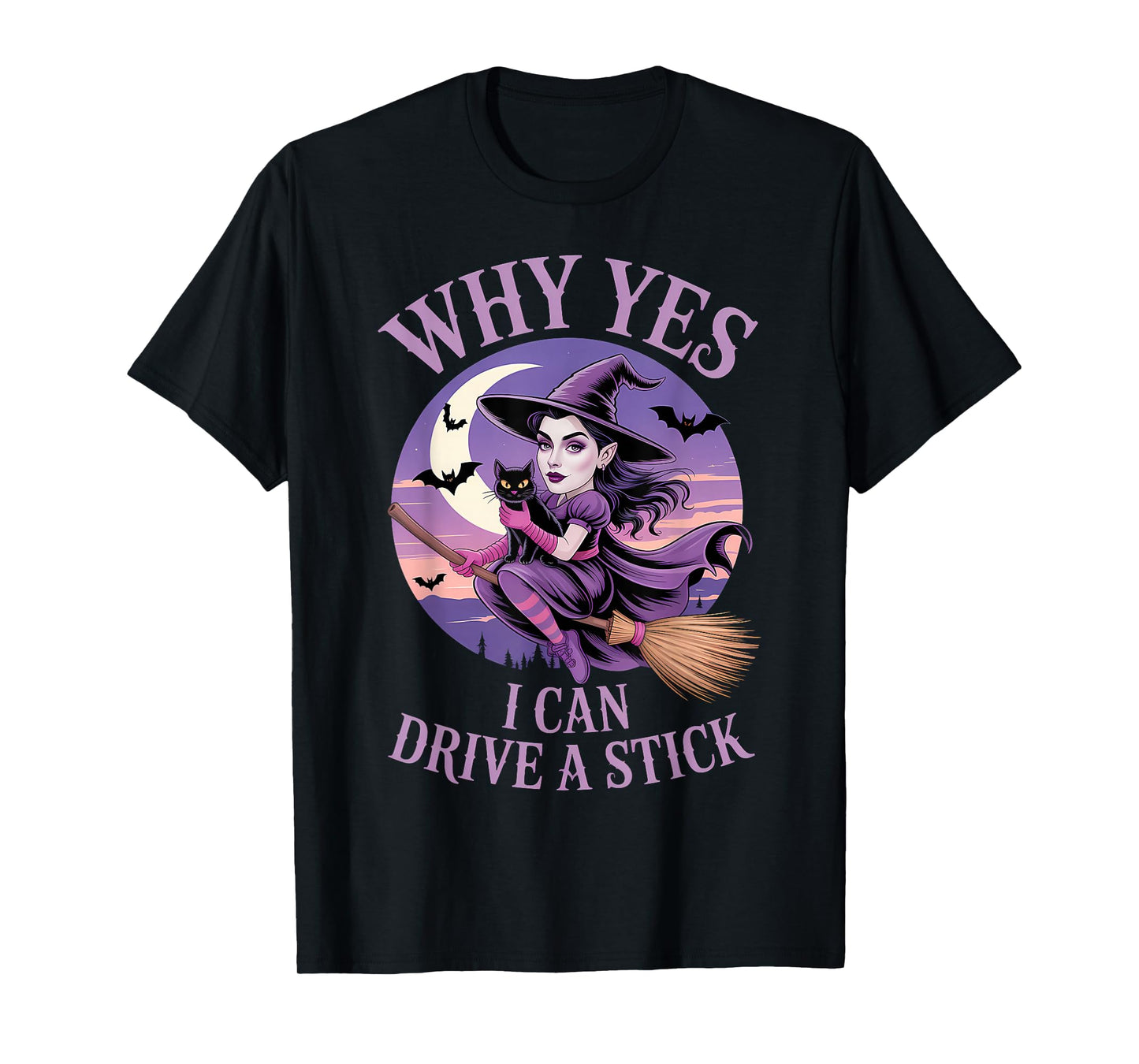 Why Yes I Can Drive a Stick Funny Halloween Witch Women Girl T-Shirt