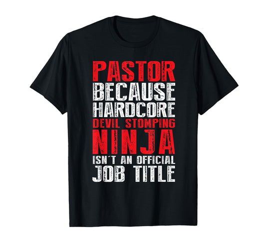 PASTOR Because Devil Stomping Ninja Isn't Job Title T-Shirt T-Shirt