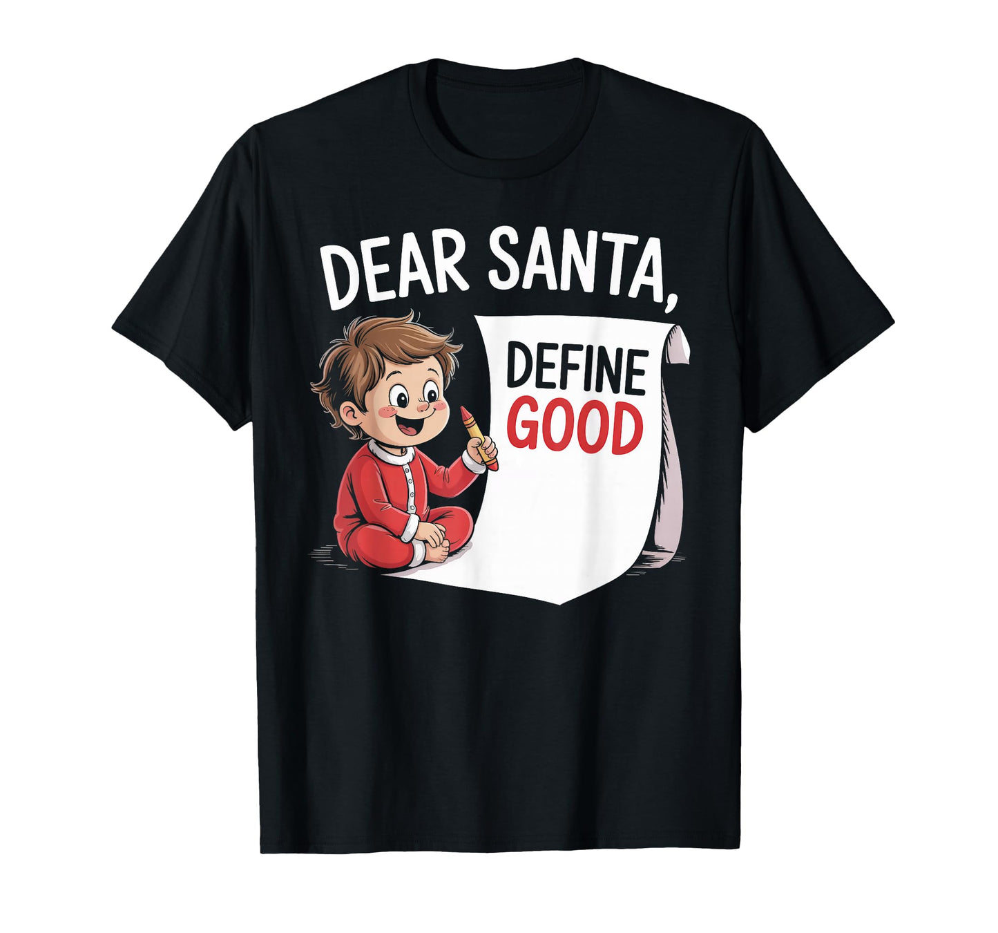Dear Santa, Define Good- Kid Writing Letter Christmas Funny T-Shirt