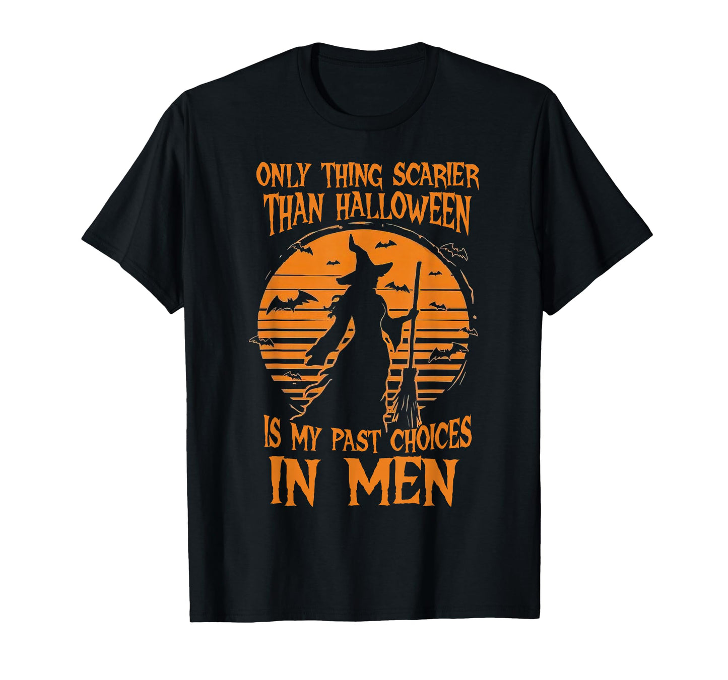 Only Thing Scarier Than Halloween is My Past Choices in Men T-Shirt