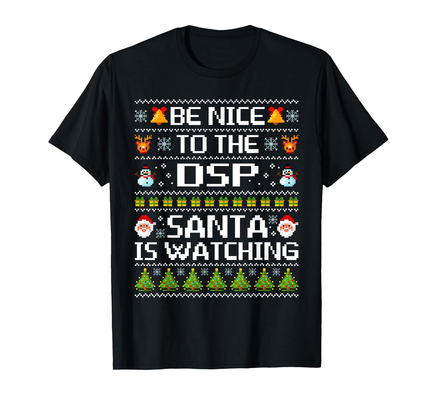 Be Nice to The DSP Santa is Watching Ugly Christmas Sweater T-Shirt