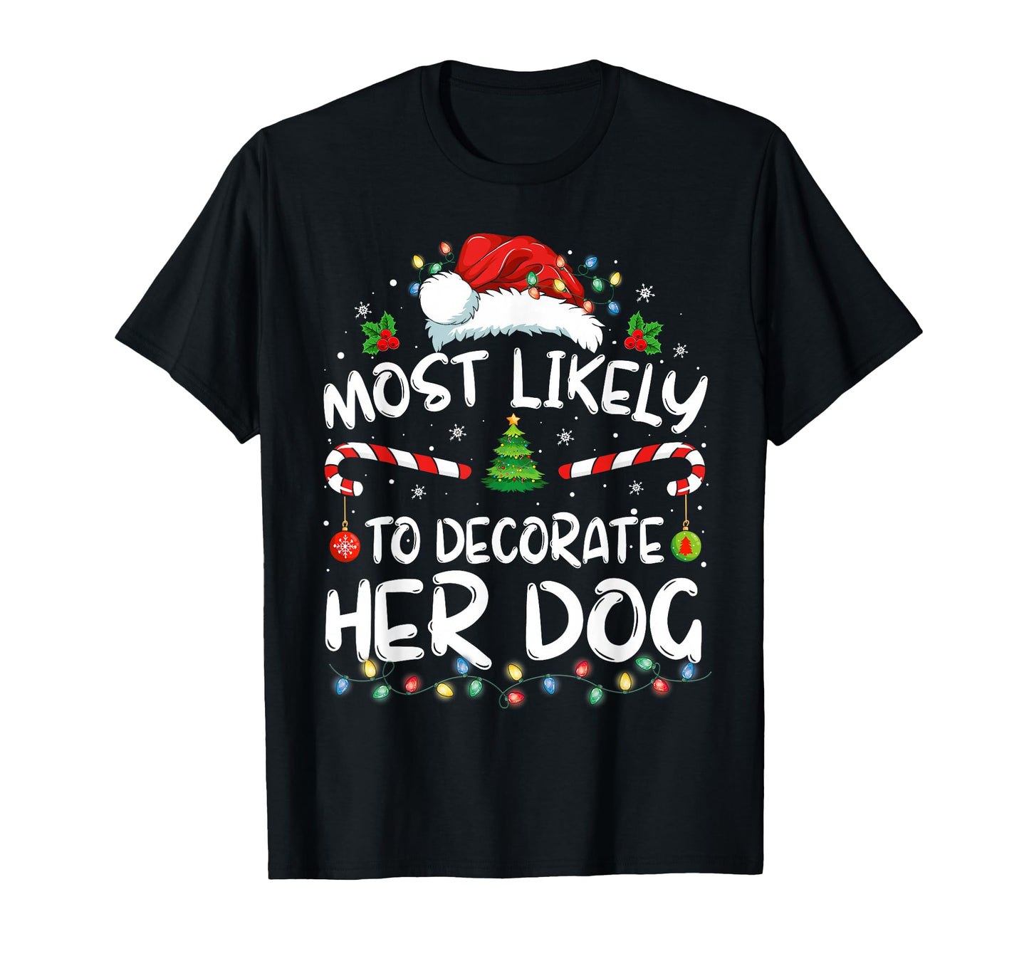Most Likely To Decorate Her Dog Family Christmas Pajamas T-Shirt