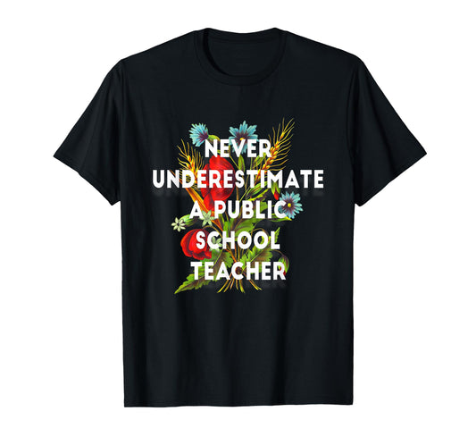 Never Underestimate a Public School Teacher Motivational T-Shirt