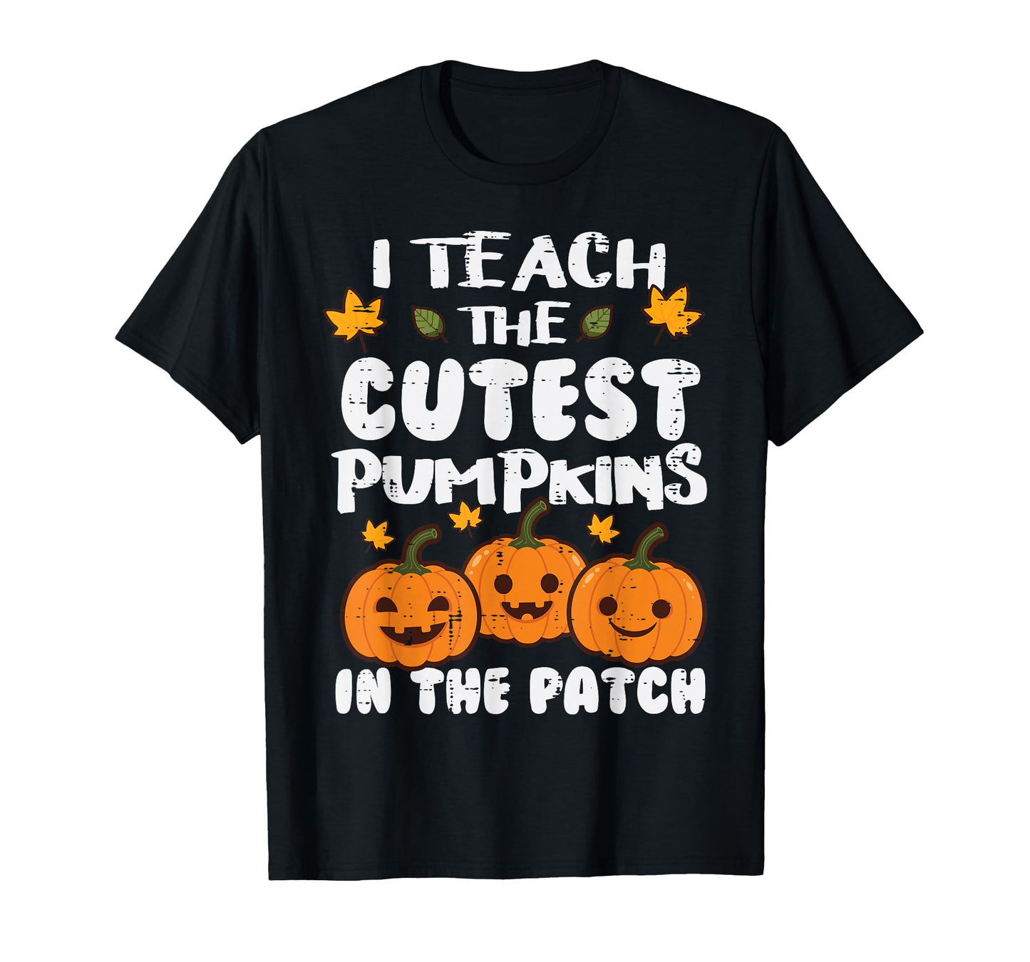 Halloween Teacher I Teach Cutest Pumpkins Costume Women Men T-Shirt